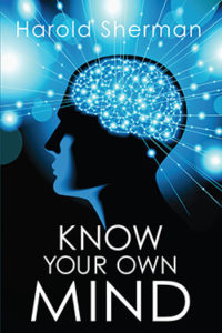 Know Your Own Mind - a Revelation of Your Inner Consciousness